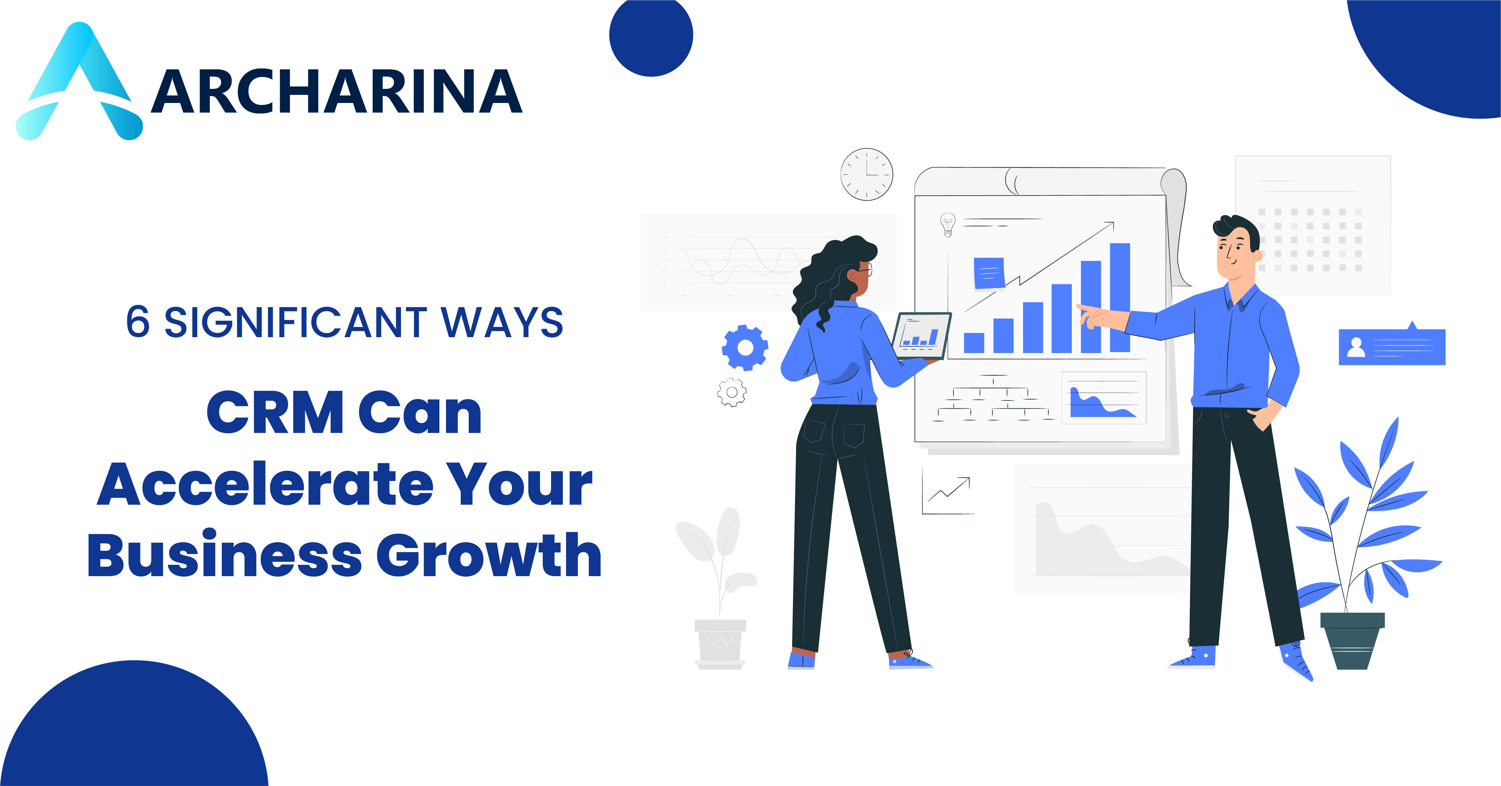 6 Significant Ways CRM Can Accelerate Your Business Growth
